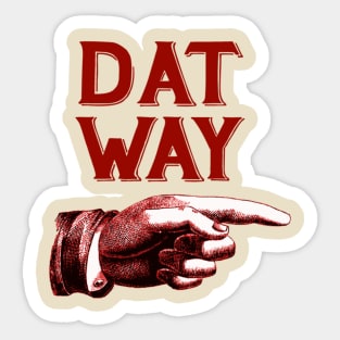 Dat Way Sticker